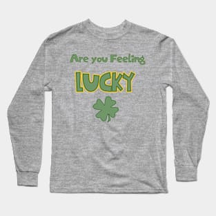 Are You Feeling Lucky Long Sleeve T-Shirt